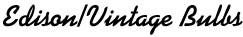 edison/Vintage Bulbs
